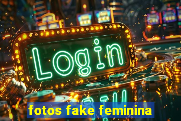 fotos fake feminina